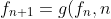 f_{n+1}=g(f_{n},n)